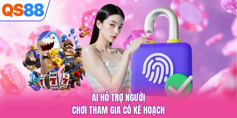 AI hỗ trợ người chơi tham gia có kế hoạch