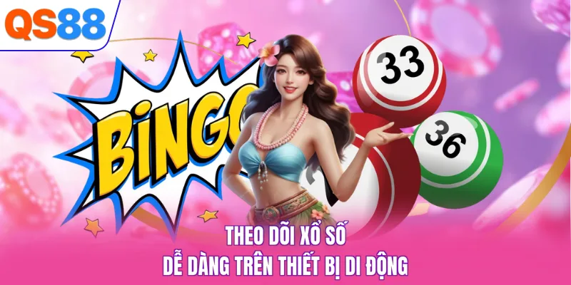 Theo dõi xổ số dễ dàng trên thiết bị di động