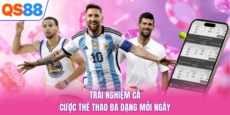Trải nghiệm cá cược thể thao đa dạng mỗi ngày